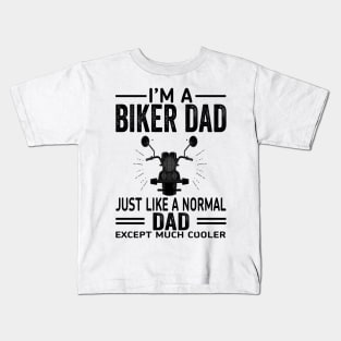 i'm a biker dad just like a normal dad Kids T-Shirt